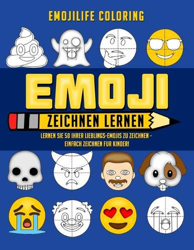 Emoji Zeichnen Lernen: Lernen Sie 50 Ihrer Lieblings-Emojis zu Zeichnen - Einfach Zeichnen fur Kinder! (Paperback)