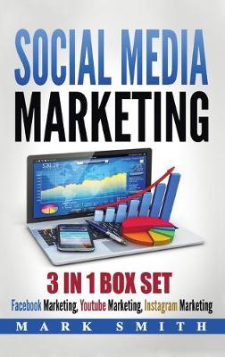 Social Media Marketing: Facebook Marketing, Youtube Marketing, Instagram Marketing (Hardback)
