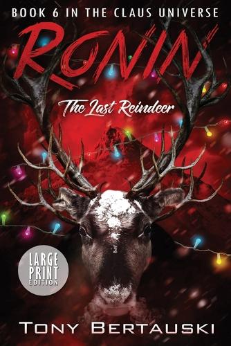 Ronin (Large Print Edition): The Last Reindeer - Claus Universe 6 (Paperback)