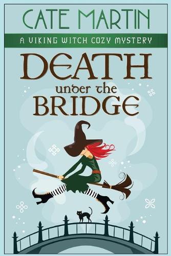 Death Under the Bridge: A Viking Witch Cozy Mystery - The Viking Witch Cozy Mysteries 2 (Paperback)