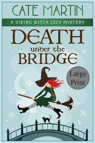 Death under the Bridge: A Viking Witch Cozy Mystery - The Viking Witch Cozy Mysteries 2 (Paperback)