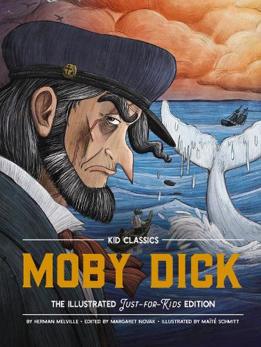 Moby Dick - Kid Classics: The Classic Edition Reimagined Just-for-Kids! (Kid Classic #3) - Kid Classics (Hardback)