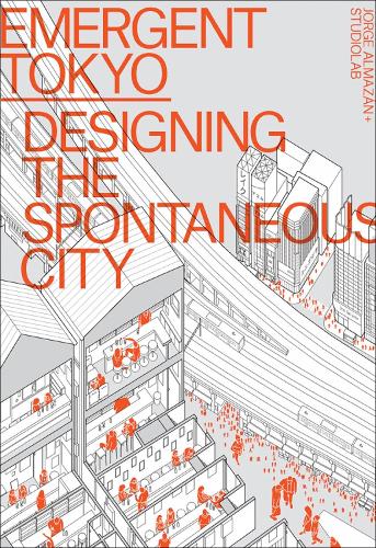 Emergent Tokyo: Designing the Spontaneous City (Paperback)