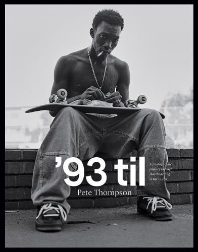 '93 til: A Photographic Journey Through Skateboarding in the 1990s (Hardback)