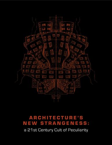 Architecture's New Strangeness: A 21st Century Cult of Peculiarity (Paperback)