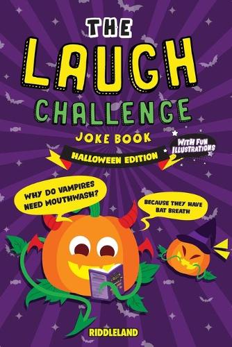 The Try Not to Laugh Challenge Joke Book - Halloween - Trick or Treat Edition: For Kids and Family: A Fun and Interactive Joke Book for Boys and Girls: Ages 6, 7, 8, 9, 10, 11, and 12 Years Old (Paperback)