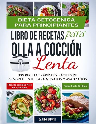 Dieta Cetogenica - Libro de Recetas para Olla a Coccion Lenta by Griffith  Fiona | Waterstones