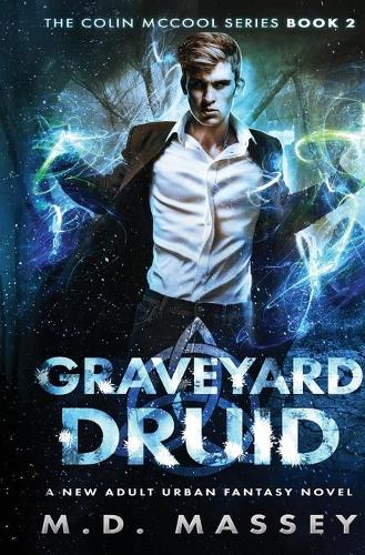 Graveyard Druid: A New Adult Urban Fantasy Novel - Colin McCool Paranormal Suspense 2 (Paperback)