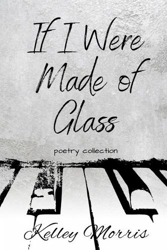 If I Were Made of Glass: Poetry Collection (Paperback)
