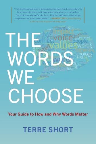 The Words We Choose: Your Guide to How and Why Words Matter (Paperback)