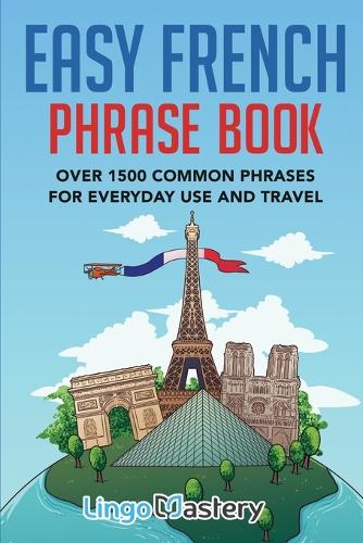 Easy French Phrase Book: Over 1500 Common Phrases For Everyday Use And Travel (Paperback)