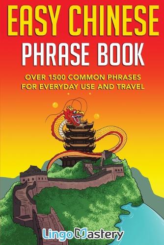 Easy Chinese Phrase Book: Over 1500 Common Phrases For Everyday Use and Travel (Paperback)
