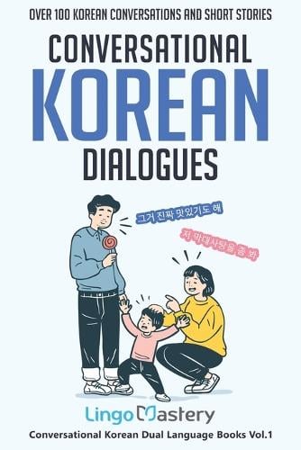 Conversational Korean Dialogues: Over 100 Korean Conversations and Short Stories - Conversational Korean Dual Language Books 1 (Paperback)