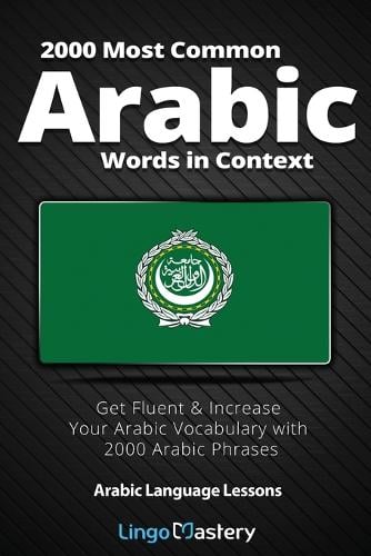 2000 Most Common Arabic Words in Context: Get Fluent & Increase Your Arabic Vocabulary with 2000 Arabic Phrases - Arabic Language Lessons (Paperback)