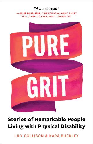 Pure Grit: Stories of Remarkable People Living with Physical Disability (Paperback)