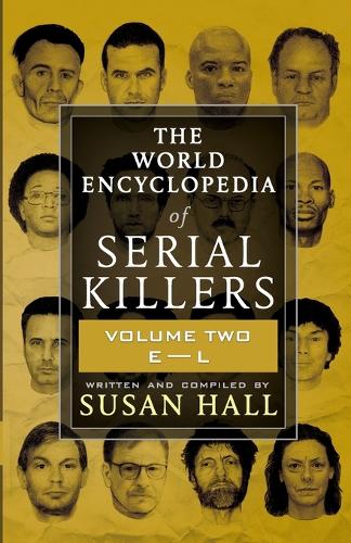 The World Encyclopedia Of Serial Killers: Volume Two E-L - The World Encyclopedia of Serial Killers 2 (Paperback)
