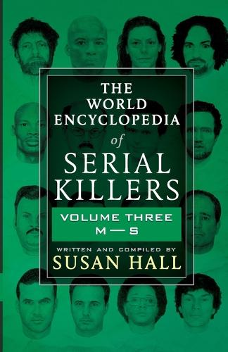 The World Encyclopedia Of Serial Killers: Volume Three M-S - The World Encyclopedia of Serial Killers 3 (Paperback)