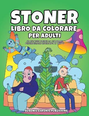 Stoner libro da colorare per adulti: Antistress pagine da colorare psichedeliche divertenti e trippy (Paperback)