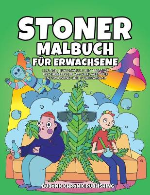 Stoner malbuch fur erwachsene: Lustige, humorvolle und trippige psychedelische Malvorlagen fur Entspannung und Stressabbau (Paperback)