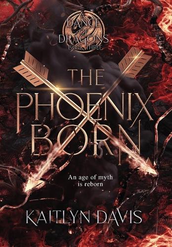 The Phoenix Born - A Dance of Dragons 3 (Hardback)