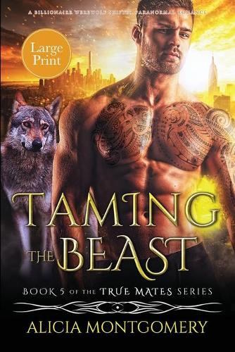 Taming the Beast (Large Print): A Billionaire Werewolf Shifter Paranormal Romance - True Mates 5 (Paperback)