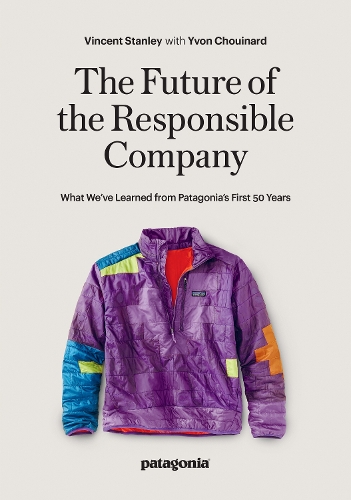 The Responsbile Company: What We've Learned from Patagonia's First 50 Years (Paperback)