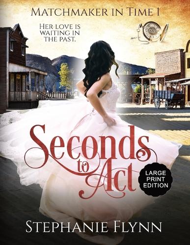 Seconds to Act: A Time Travel Romance - Matchmaker 1 (Paperback)
