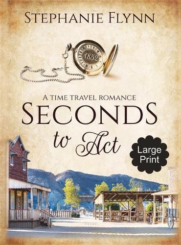 Seconds to Act: A Time Travel Romance - Matchmaker 1 (Hardback)