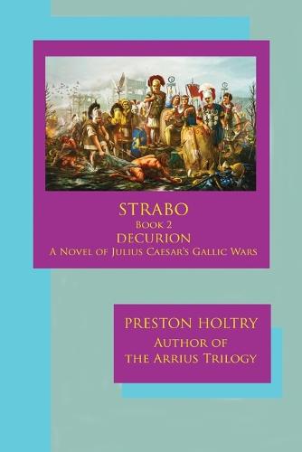 Marcellus Strabo-Book 2 DECURION-A Novel oF Julius Caesar's Gallic Wars (Paperback)