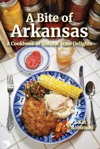 A Bite of Arkansas: A Cookbook of Natural State Delights (Paperback)