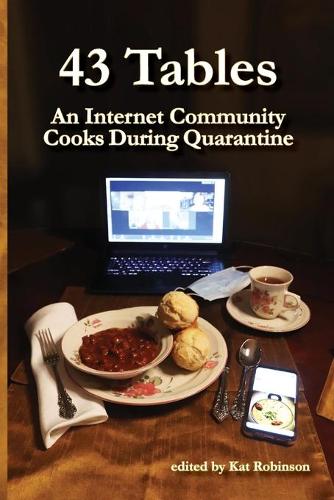 43 Tables: An Internet Community Cooks During Quarantine (Paperback)