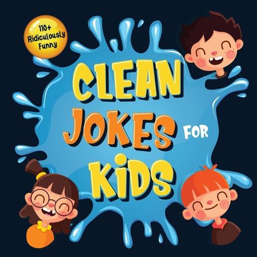 110+ Ridiculously Funny Clean Jokes for Kids by Bim Bam Bom Funny Joke  Books | Waterstones