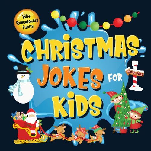 130+ Ridiculously Funny Christmas Jokes for Kids by Bim Bam Bom Funny Joke  Books | Waterstones