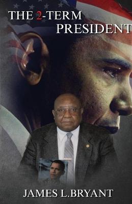 THE 2-Term PRESIDENT (Paperback)