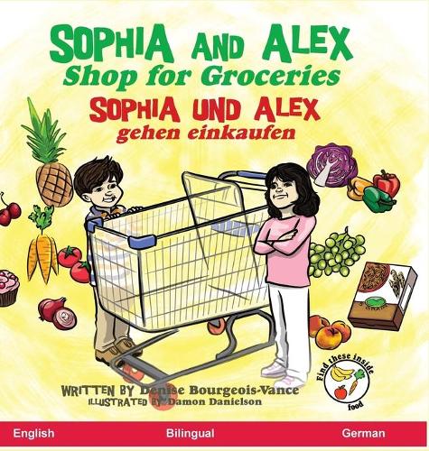 Sophia and Alex Shop for Groceries: Sophia und Alex gehen einkaufen - Sophia and Alex / Sophia Und Alex 8 (Hardback)