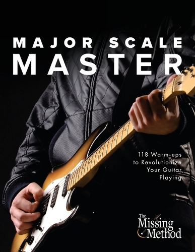 Major Scale Master: 118 Warm-Ups to Revolutionize Your Guitar Playing - Technique Master 3 (Paperback)