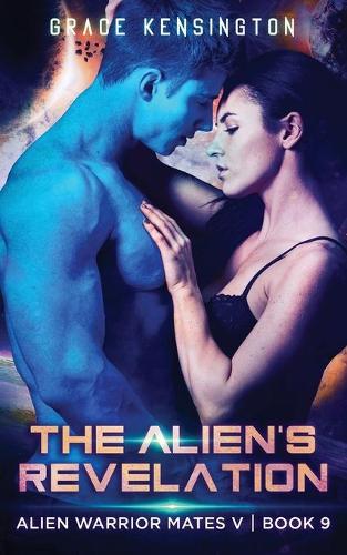 The Alien's Revelation - Alien Warrior Mates V 9 (Paperback)