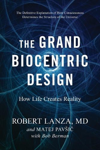 Robert Lanza The Grand Biocentric Design