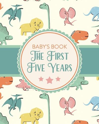 Baby's Book The First Five Years: Memory Keeper First Time Parent As You Grow Baby Shower Gift (Paperback)