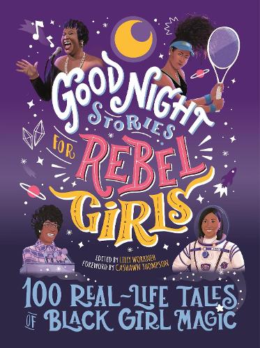 Good Night Stories for Rebel Girls: 100 Real-Life Tales of Black Girl Magic - Good Night Stories for Rebel Girls (Hardback)