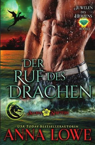 Der Ruf des Drachen - Aloha Shifters: Juwelen Des Herzens 1 (Paperback)