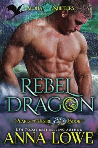 Rebel Dragon - Aloha Shifters: Pearls of Desire 1 (Paperback)