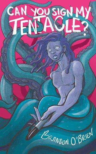 Can You Sign My Tentacle?: Poems (Paperback)