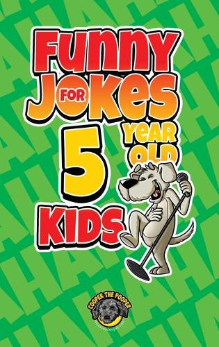 Funny Jokes for 5 Year Old Kids: 100+ Crazy Jokes That Will Make You Laugh Out Loud! (Hardback)
