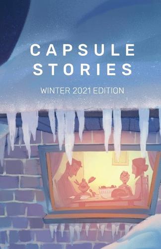 Capsule Stories Winter 2021 Edition: Sugar and Spice (Paperback)