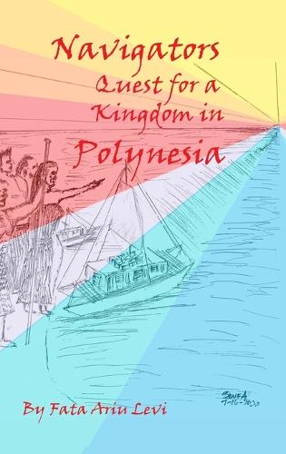 Navigators Quest For A Kingdom In Polynesia (Hardback)