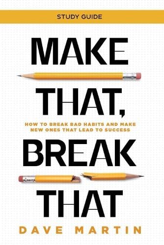 Make That, Break That - Study Guide: How to Break Bad Habits and Make New Ones that Lead to Success (Paperback)