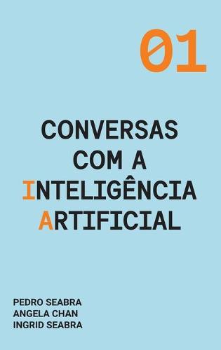 Conversas com a Inteligencia Artificial: A Modern Approach to Age Old Questions - Conversas Com a Inteligencia Artificial 1 (Hardback)