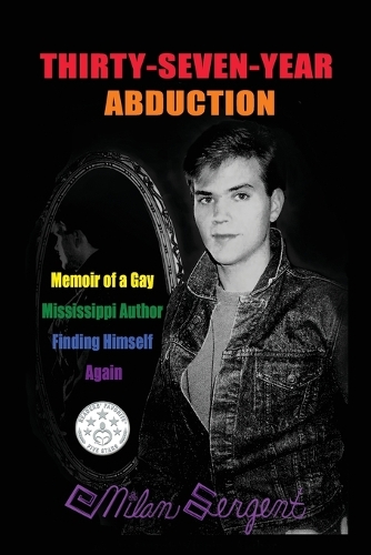 Thirty-Seven-Year Abduction: Memoir of a Gay Mississippi Author Finding Himself Again (Paperback)