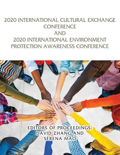 2020 International Cultural Exchange Conference and 2020 International Environment Protection Awareness Conference (Paperback)